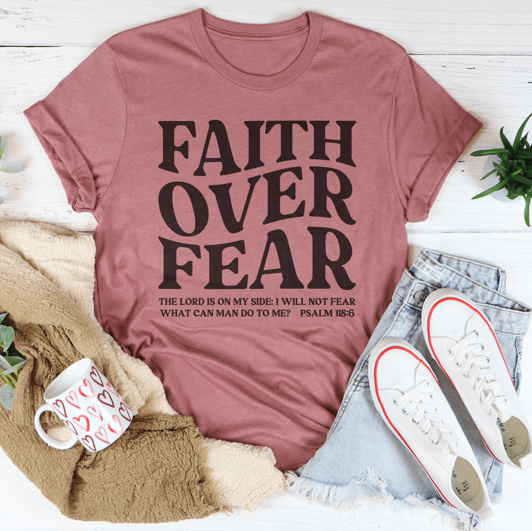 Unisex Faith Over Fear The Lord Is On My Side T-shirt